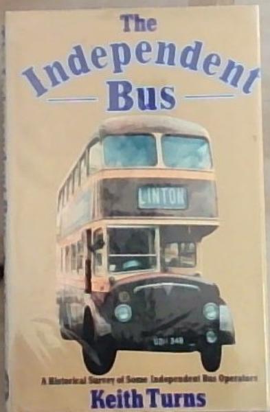 The independent bus: A historical survey of some independent bus operators