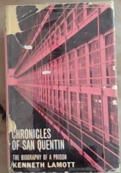 Chronicles Of San Quentin: The Biography of a prison