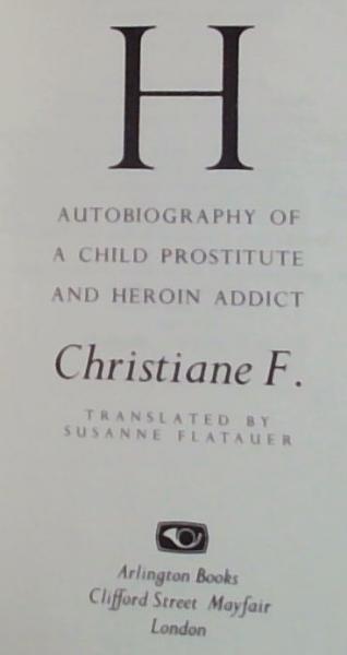 H, Autobiography Of A Child Prostitute And Heroin Addict