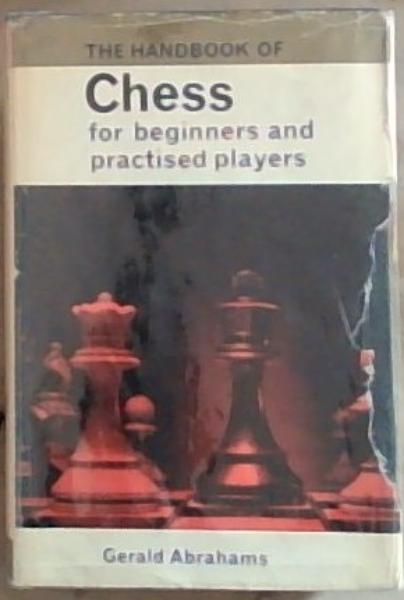 The Handbook Of Chess: For Beginners and Practised Players
