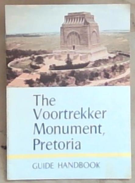 The Voortrekker Monument, Pretoria: Guide Handbook