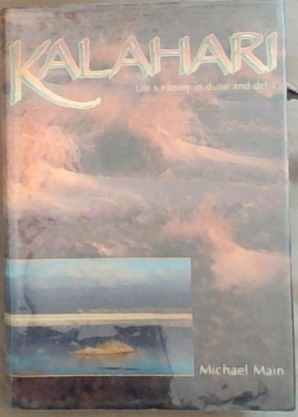 Kalahari: Life's Variety In Dune And Delta (Signed by the Author)