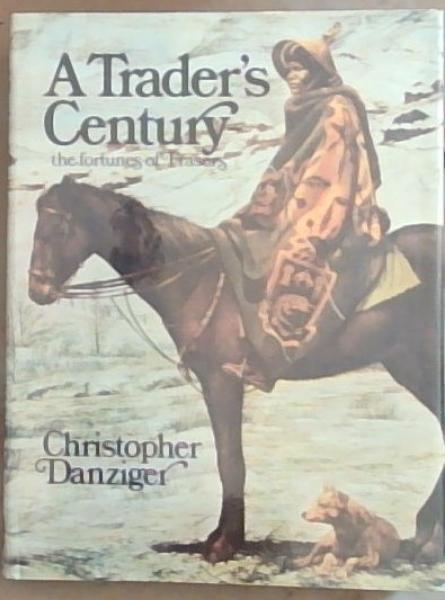 A trader's Century: The Fortunes of Frasers (Limited Edition)