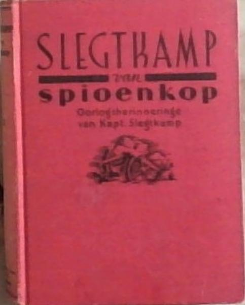 Slegtkamp van Spioenkop: Oorlogsherinneringe van Kapt. Slegtkamp
