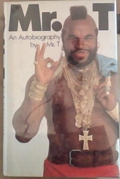 Mr.T: The Man With The Gold An autobiography