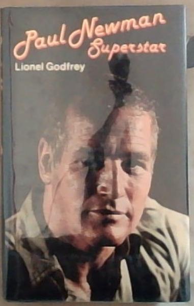 Paul Newman: Superstar A Critical Biography