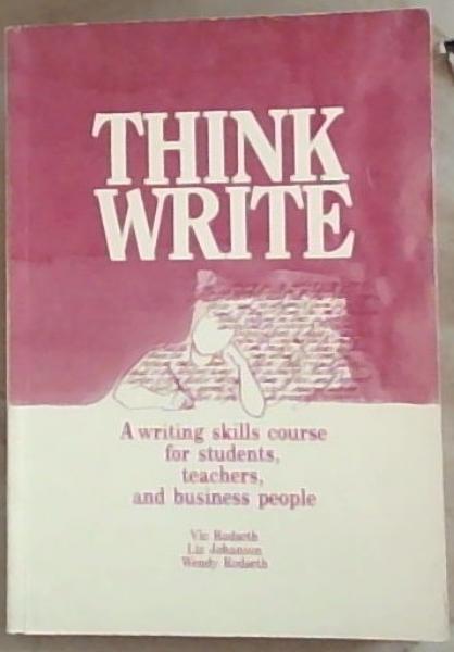 Image for THINK WRITE: A writing skills course for students, teachers, and business people THINK WRITE: A writing skills course for students, teachers, and business people
