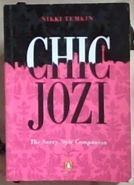 Chic Jozi: The Savvy Style Companion (Signed and Inscribed by the Author Nikki Temkin)