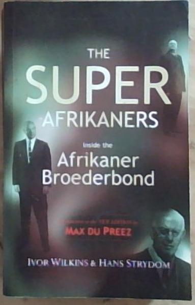 Image for The Super Afrikaner: Inside the Afrikaner Boederbond The Super Afrikaner: Inside the Afrikaner Boederbond