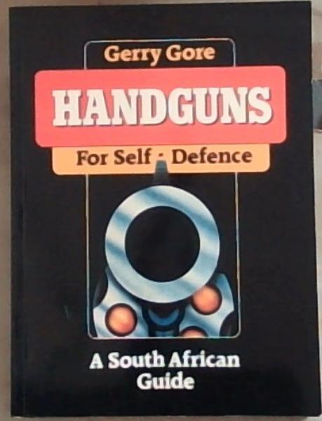 Image for Handguns For Self-Defence: A South African Guide Handguns For Self-Defence: A South African Guide