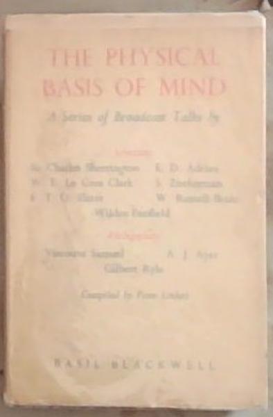 The Physical Basis Of Mind: A Series of Broadcast Talks
