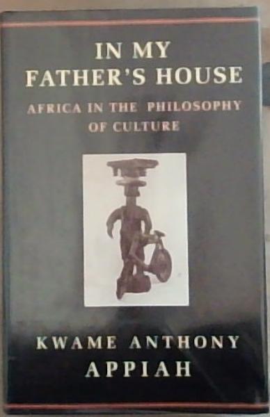 In my father's house: Africa in the philosophy of culture