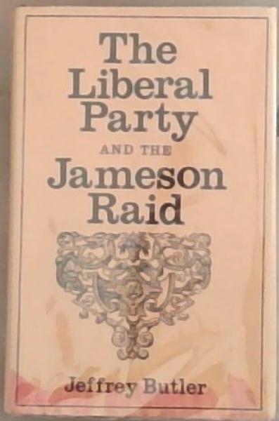 Image for The Liberal Party And The Jamerson Raid The Liberal Party And The Jamerson Raid