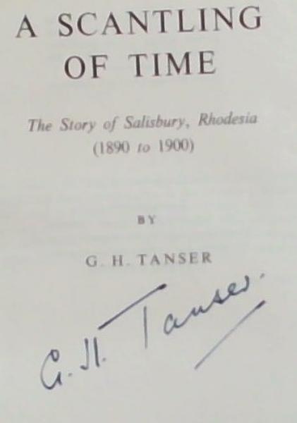 A Scantling Of Time: The Story of Salisbury Rhodesia (1890 to 1900) Signed by the Author)