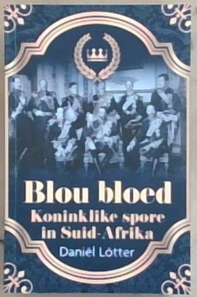 Image for Blou bloed: koninklike spore in Suid-Afrika Blou bloed: koninklike spore in Suid-Afrika