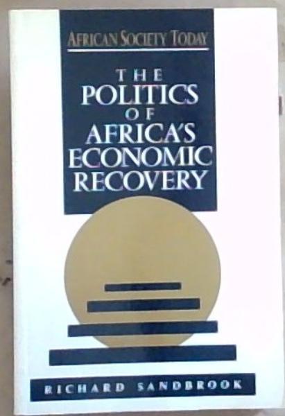 Image for The Politics of Africa's Economic Recovery (African Society Today) The Politics of Africa's Economic Recovery (African Society Today)