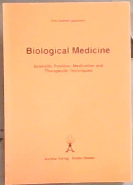 Biological Medicine: Scientific Position, Medication and Therapeutic Techniques (On Behalf of the Drug Commission for Biological Medicine of the Hufeland Society for Holistic Medicine)