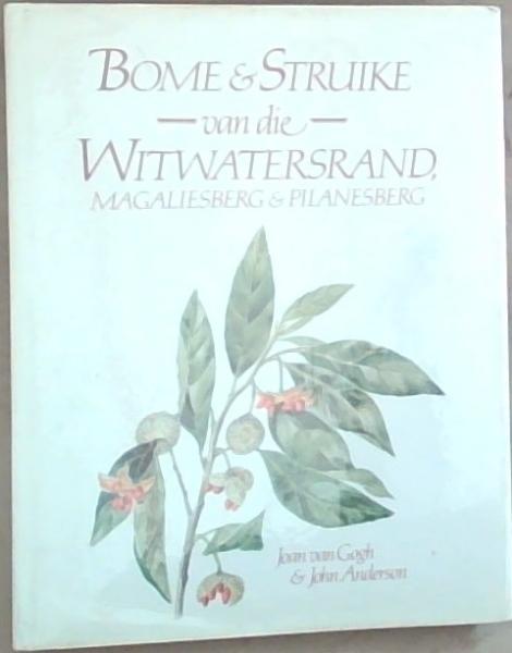Bome en Struike -Van die- Witwatersrand Magaliesberg en Pilanesberg