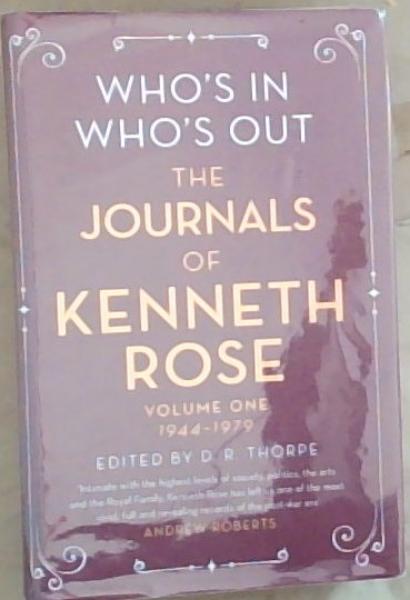 Who's In, Who's Out: The Journals of Kenneth Rose: Volume One 1944-1979 (Volume 1)