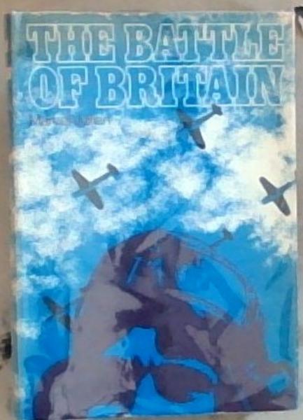 The Battle Of Britain: July-September 1940