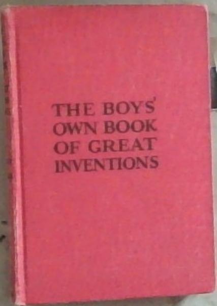 The Boys' own book of Great Inventions (Revised edition)