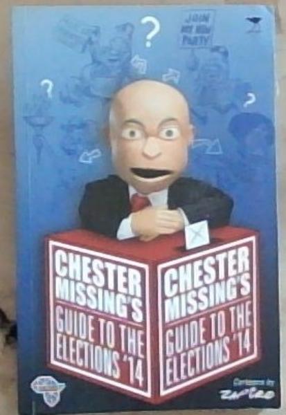 Image for Chester Missing's Guide to the Elections '14 Chester Missing's Guide to the Elections '14