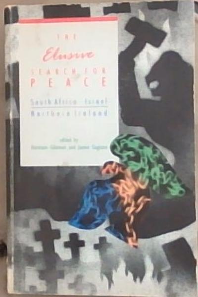 Image for The Elusive Search for Peace: South Africa, Israel, and Northern Ireland (Contemporary South African Debates) The Elusive Search for Peace: South Africa, Israel, and Northern Ireland (Contemporary South African Debates)