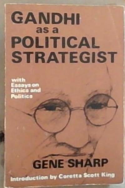 Gandhi As A Political Strategist: With Essays on Ethics and Politics