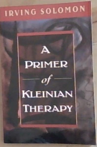 Image for A Primer of Kleinian Therapy (The Library of Object Relations) A Primer of Kleinian Therapy (The Library of Object Relations)