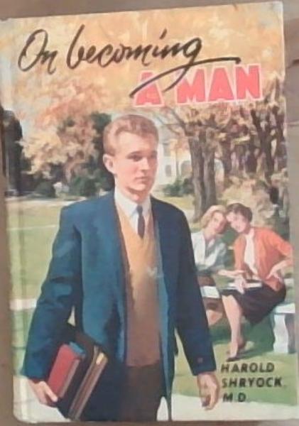 On Becoming a Man: A Book for Teen-Age Boys