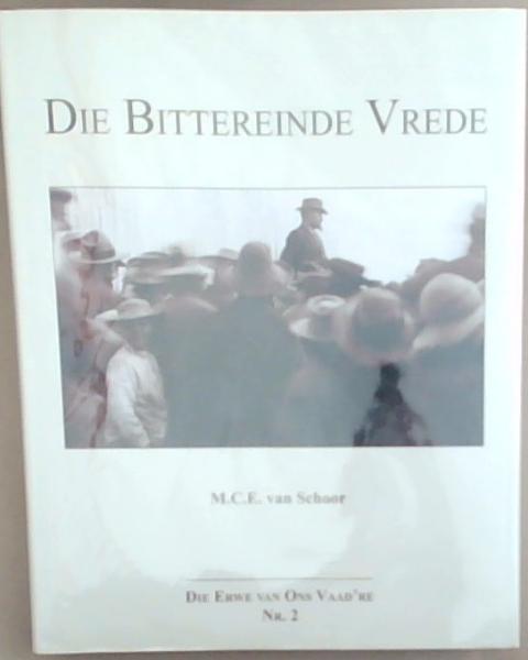 Image for Die Bittereinde Vrede: Vredespogings en -ondwehandelinge voor en tydens die Anglo-Boereoorlog 1899-1902 (Die ErweVan Ons Vaad're Boek Nommer 2) Die Bittereinde Vrede: Vredespogings en -ondwehandelinge voor en tydens die Anglo-Boereoorlog 1899-1902 (Die ErweVan Ons Vaad're Boek Nommer 2)