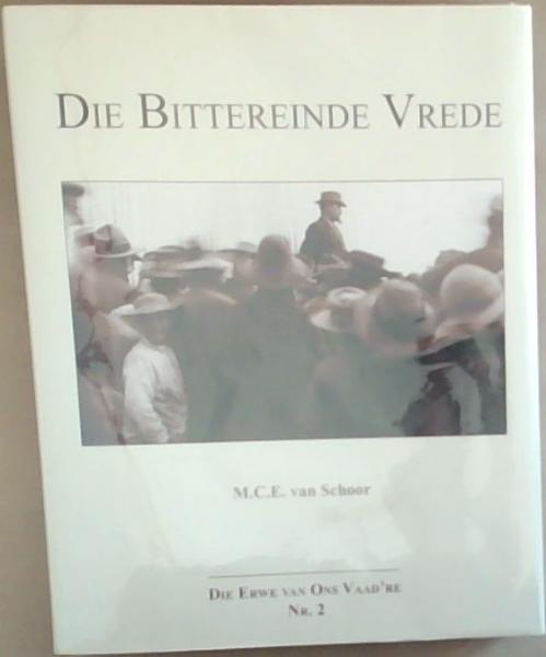 Image for Die Bittereinde Vrede: Vredespogings en -ondwehandelinge voor en tydens die Anglo-Boereoorlog 1899-1902 (Die ErweVan Ons Vaad're Boek Nommer 2) Die Bittereinde Vrede: Vredespogings en -ondwehandelinge voor en tydens die Anglo-Boereoorlog 1899-1902 (Die ErweVan Ons Vaad're Boek Nommer 2)