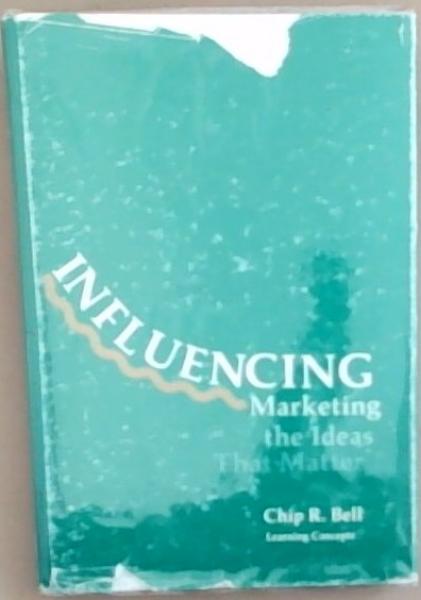 Influencing: Marketing the Ideas That Matter