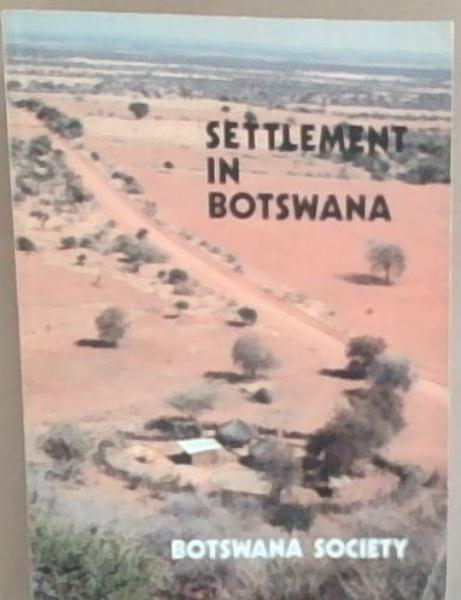 Proceedings of the Symposium on Settlement in Botswana: The historical development of a human landscape : National Museum, Gaborone, Botswana, August 4th to 8th, 1980