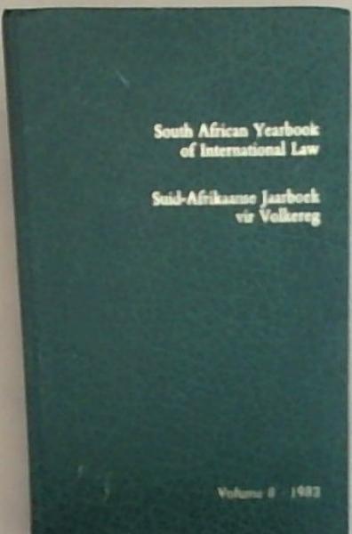 South African Yearbook of International Law / Suid-Afrikaanse Jaarboek vir Volkereg Volume 8-1982