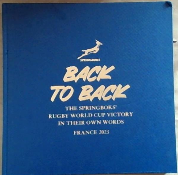 Back To Back: The Springboks World Cup Victory In Their Own Words France 2023 (Rugby World Cup) Memories: Screenshots of the moments of pain and glory that defined Rugby World Cup 2023