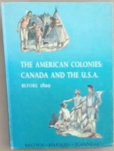 The American Colonies: Canada and the U.S.A. Before 1800