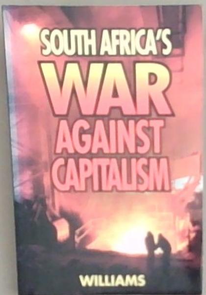 South Africa's War Against Capitalism (Signed and Inscribed by the Author Walter E. Williams)