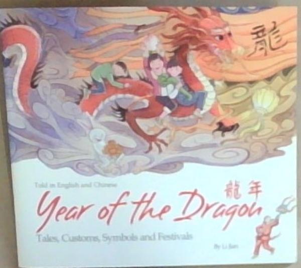 Year of the Dragon: Tales, Customs, Symbols and Festivals