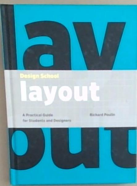 Design School: Layout: A Practical Guide for Students and Designers