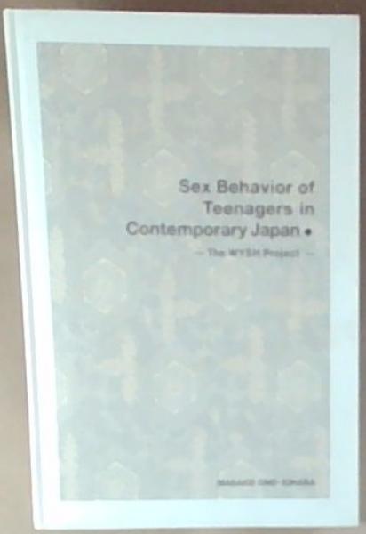 Sex-Behavior of Teenagers in Contemporary Japan (The WYSH Project)