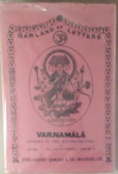 Image for The Garland Of Letters (Varnamala) Studies In The Mantra-Sastra The Garland Of Letters (Varnamala) Studies In The Mantra-Sastra