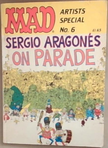 Image for Mad: Artists Special Number Six Sergio Aragones on Parade Mad: Artists Special Number Six Sergio Aragones on Parade