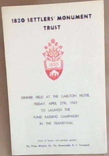 Die Monumenttrust vir die 1820 Setlaars: Dinee Gehou in die Carlton Hotel Vrydag 27 April 1962 om die Fondsinsamelings-veldog in die Transvall in te Lui / 1820 Settlers' Monument Trust: Dinner Held at the Carlton Hotel Friday 27 April 1962 to launch the Fundraising Campaign in the Transvaal