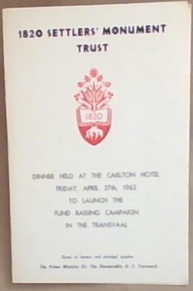 Die Monumenttrust vir die 1820 Setlaars: Dinee Gehou in die Carlton Hotel Vrydag 27 April 1962 om die Fondsinsamelings-veldog in die Transvall in te Lui / 1820 Settlers' Monument Trust: Dinner Held at the Carlton Hotel Friday 27 April 1962 to launch the Fundraising Campaign in the Transvaal