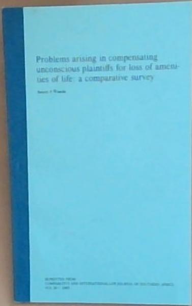 Problems Arising in Compensating Unconscious Plaintiffs for Loss of Amenities of Life: A Comparative Survey Volume 38 2005