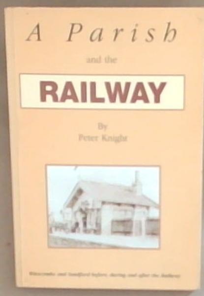 A Parish and the Railway: Winscombe and Sandford before, during and after the Railway