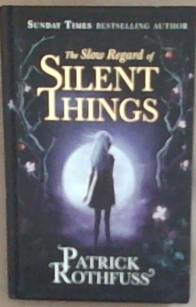 The Slow Regard of SILENT THINGS