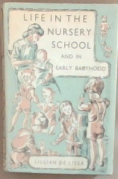 Life In The Nursery School: And in Early Babyhood