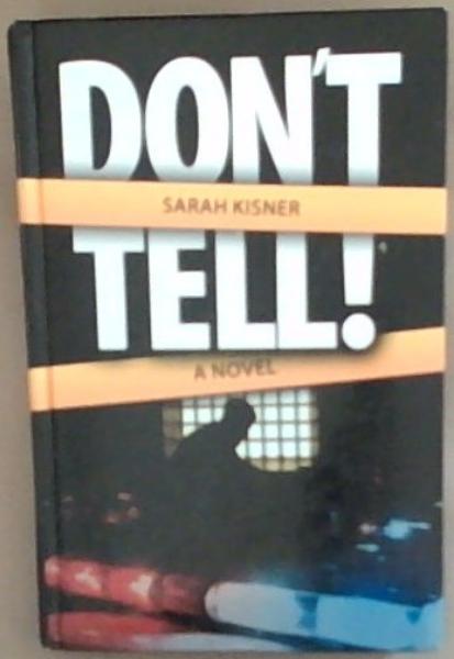 Don't Tell! : A Novel